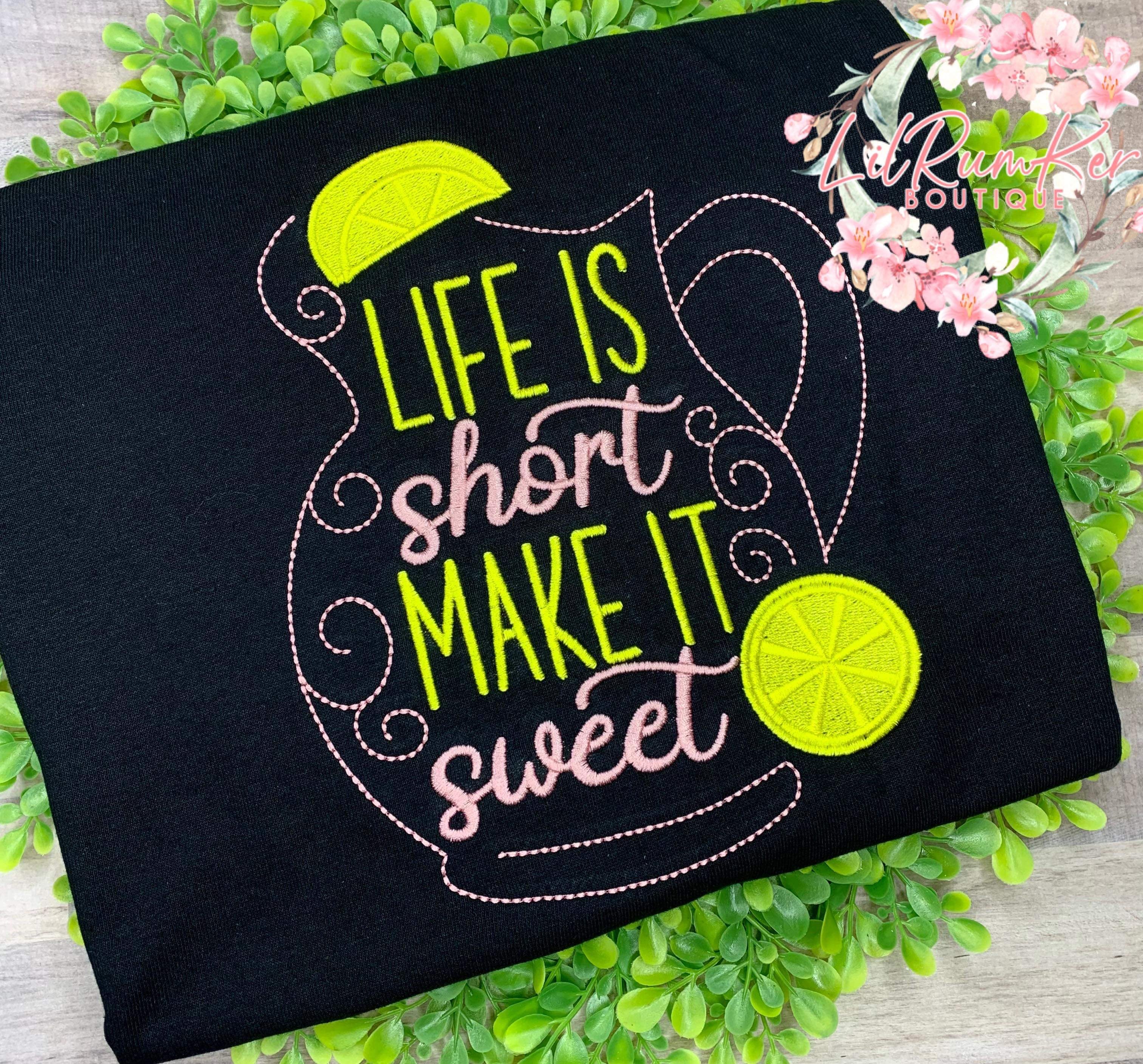 Life is Short Make It Sweet